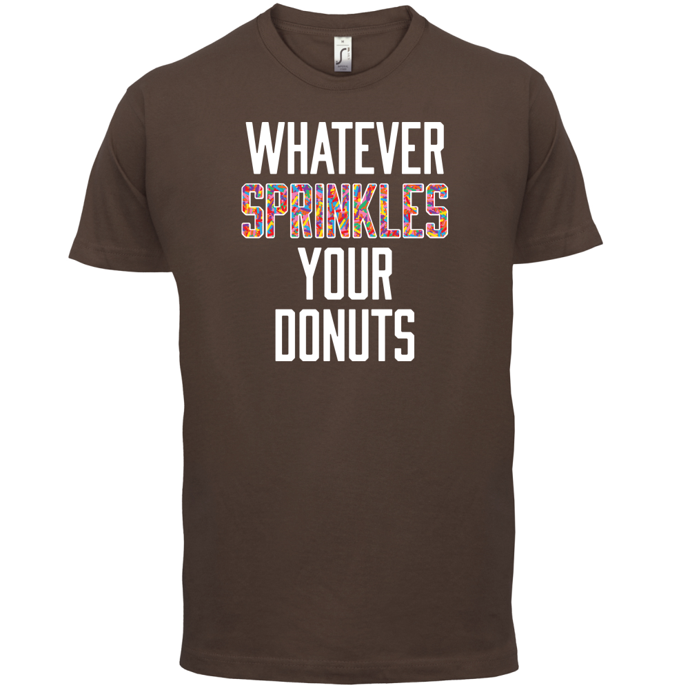Whatever Sprinkles Your Donuts T Shirt