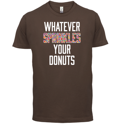 Whatever Sprinkles Your Donuts T Shirt