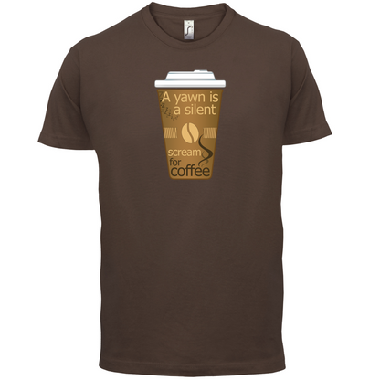 A Yawn is a Silent scream for Coffee T Shirt