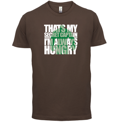 That's My Secret I'm always Hungry T Shirt