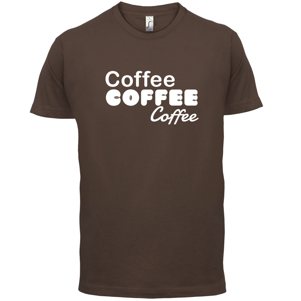 Coffee Coffee Coffee T Shirt