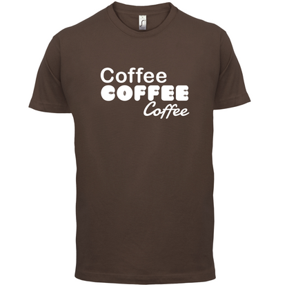 Coffee Coffee Coffee T Shirt