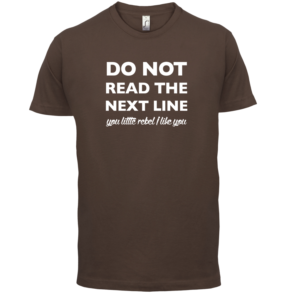 Do Not Read the Next Line T Shirt