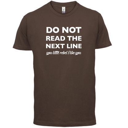 Do Not Read the Next Line T Shirt
