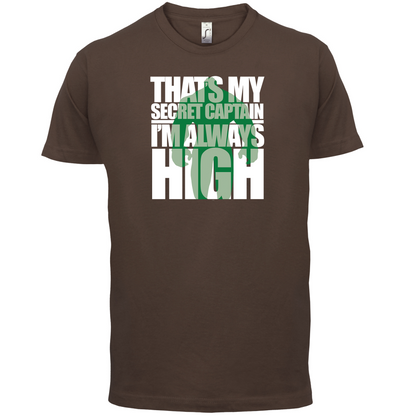 That's My Secret I'm always High T Shirt