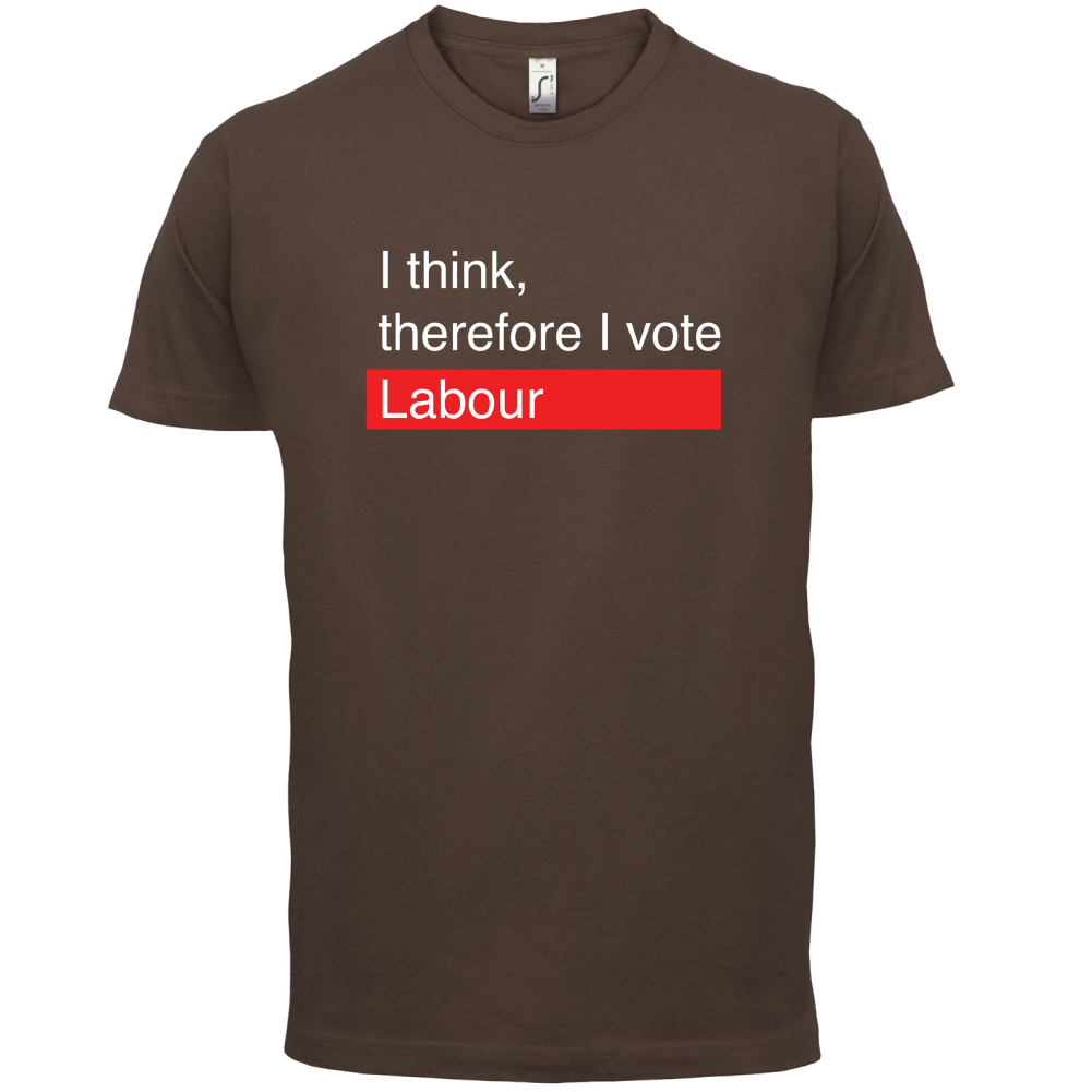 I think, therefore I vote Labour T Shirt