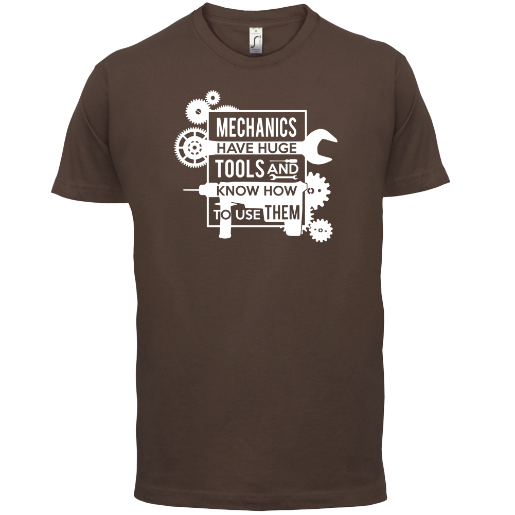 Mechanics Have Huge Tools T Shirt