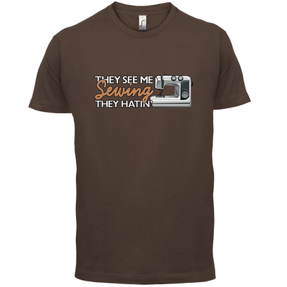 They See me Sewing, they Hating T Shirt