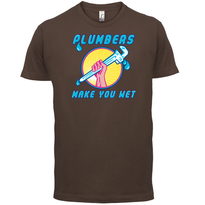 Plumbers Make You Wet T Shirt