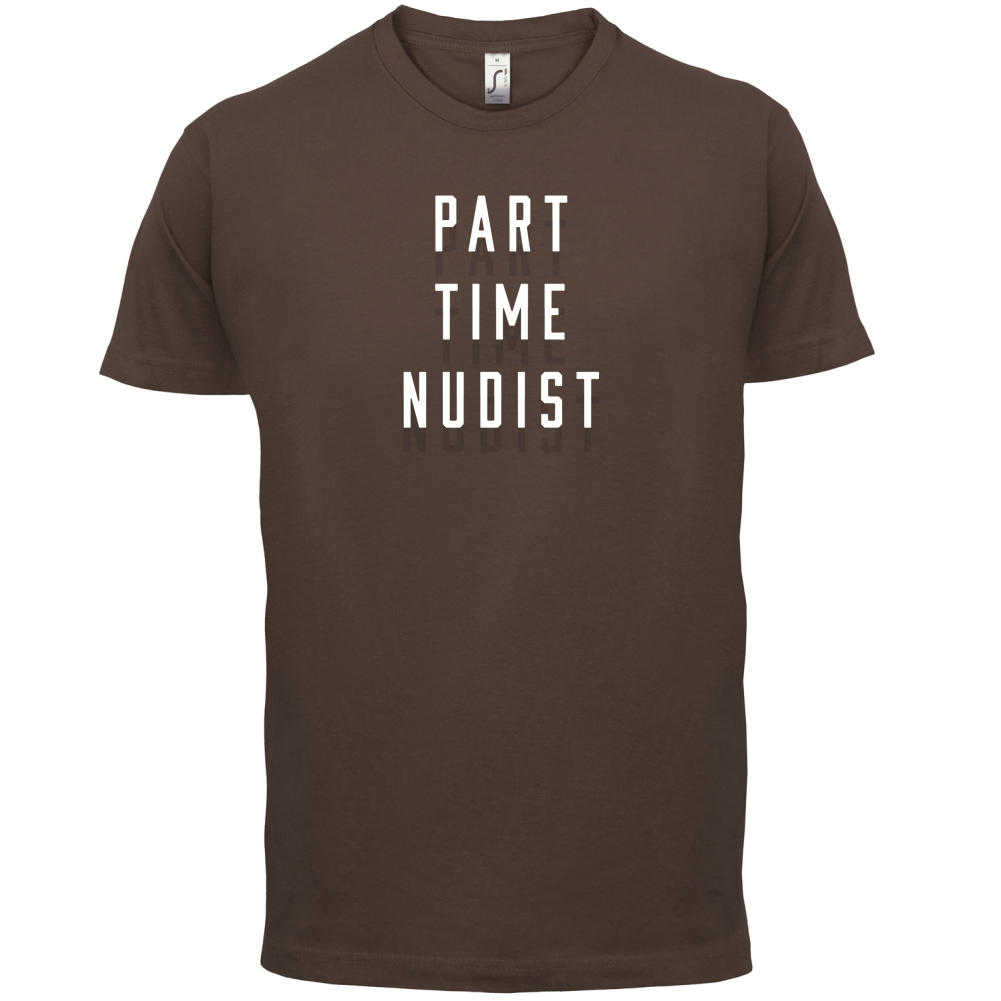 Part Time Nudist T Shirt