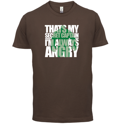 That's My Secret I'm Always Angry T Shirt