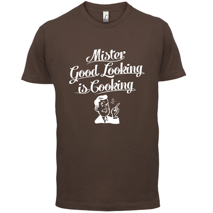 Mr Good Looking Is Cooking T Shirt