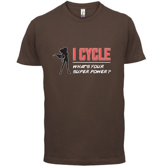 I Cycle What's Your Super Power FEMALE Design T Shirt