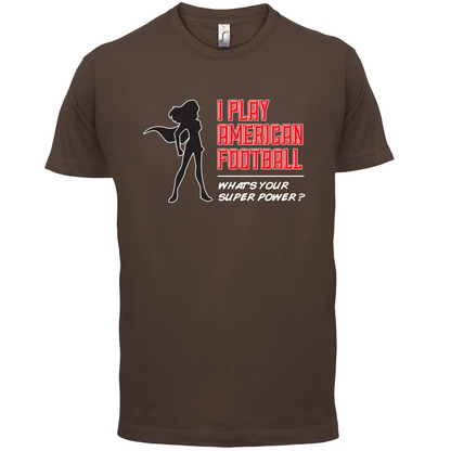 I Play American Football What's Your Super Power FEMALE DESIGN T Shirt