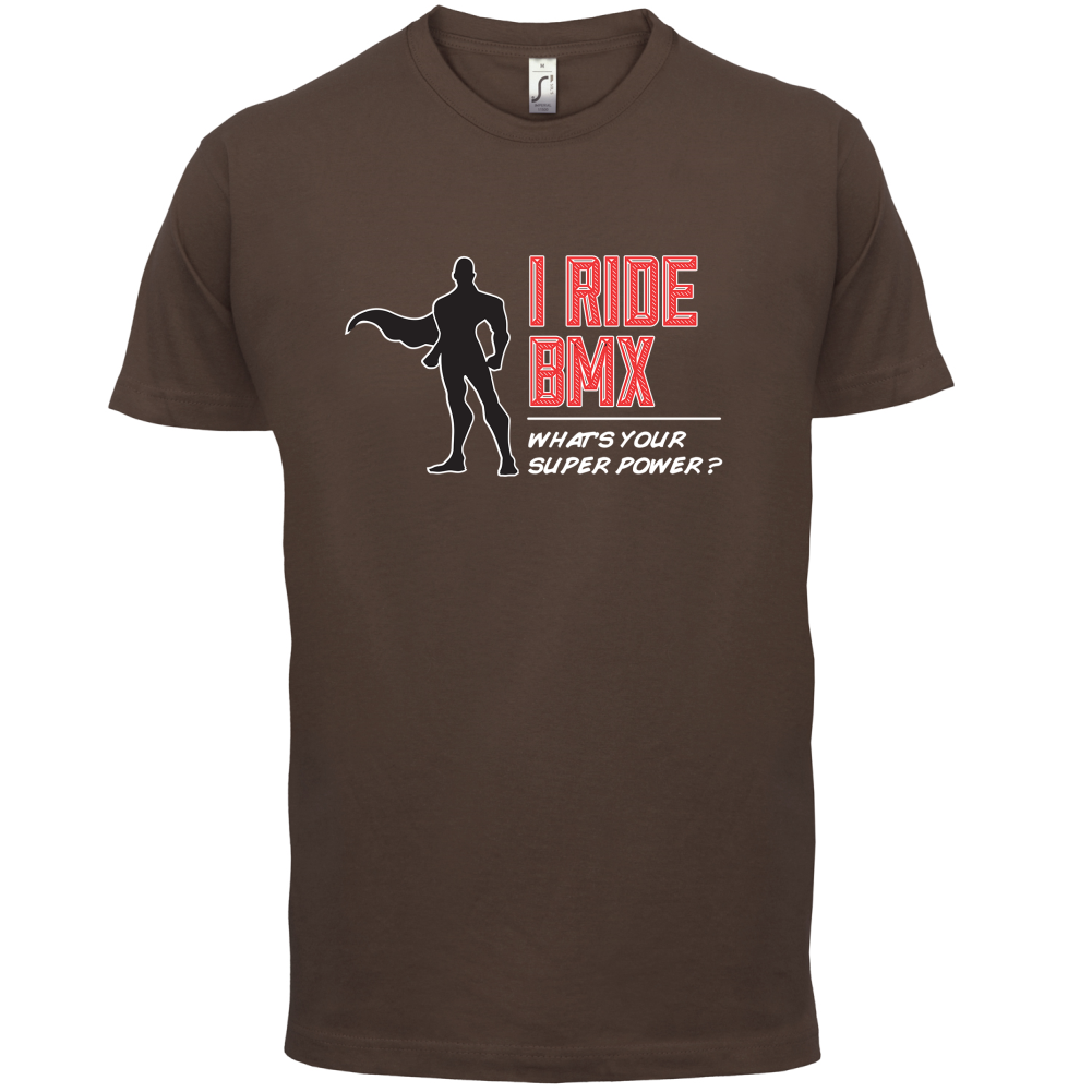 I Ride BMX What's Your Super Power MALE Design T Shirt