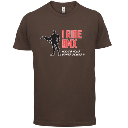 I Ride BMX What's Your Super Power MALE Design T Shirt