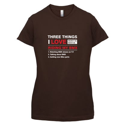 Three Things I Love Nearly As Much As BMX T Shirt
