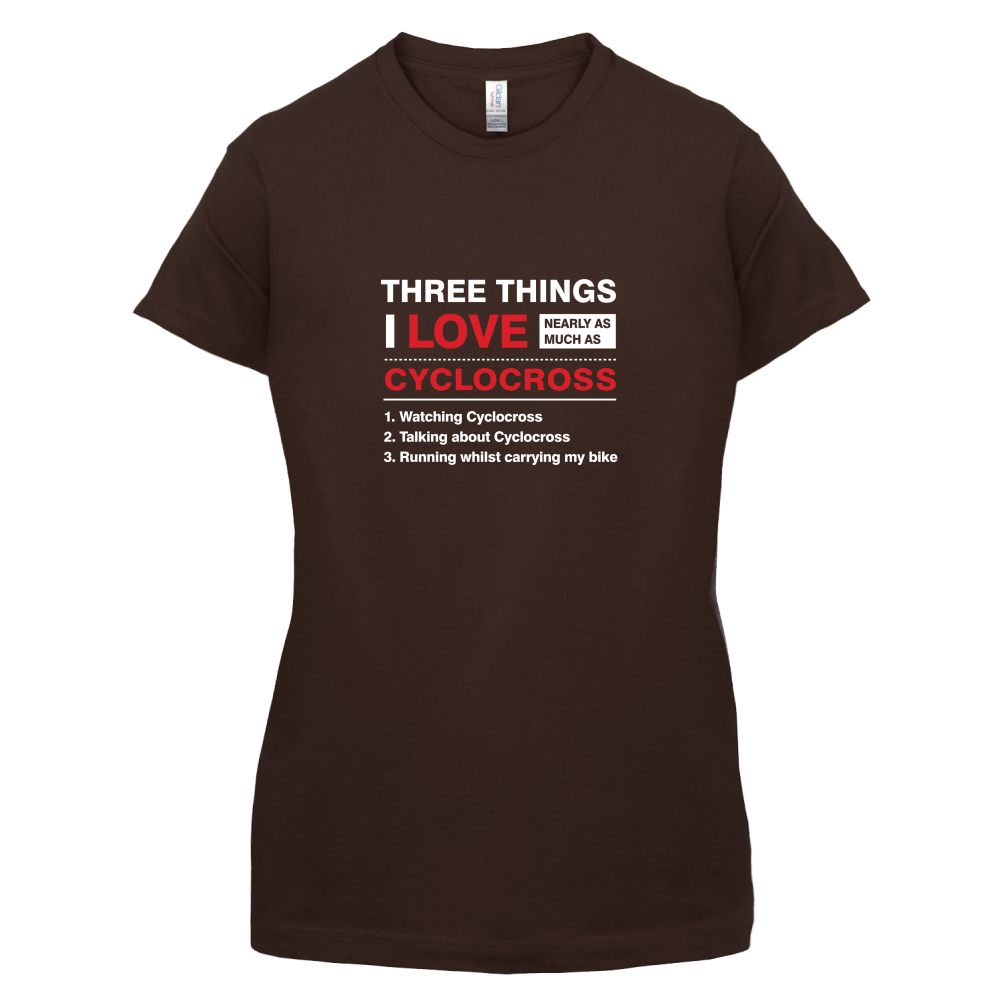 Three Things I Love Nearly As Much As Cyclocross T Shirt