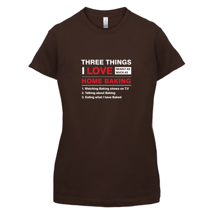 Three Things I Love Nearly As Much As Baking T Shirt