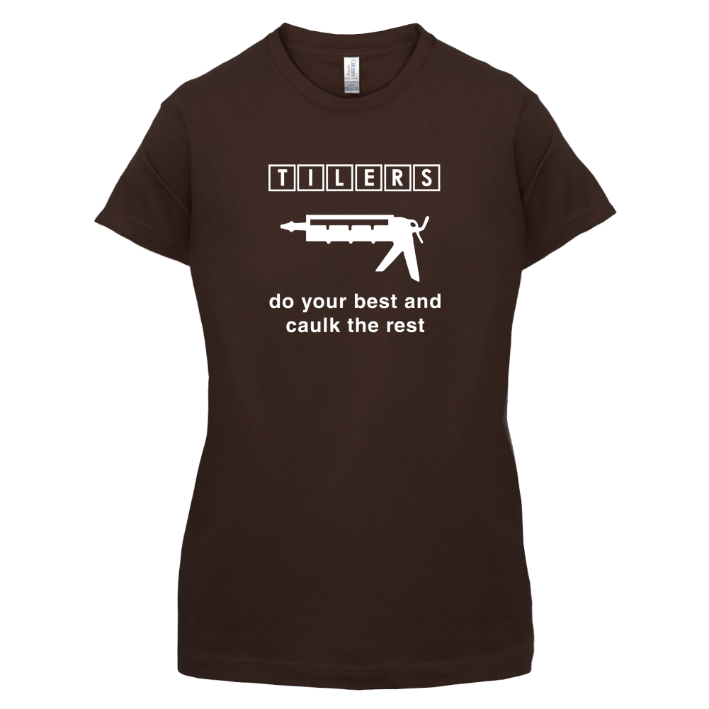 Tilers Do Your Best Caulk The Rest T Shirt