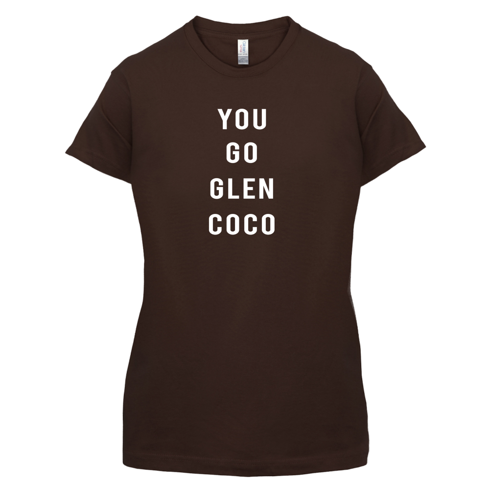 You Go Glen Coco T Shirt