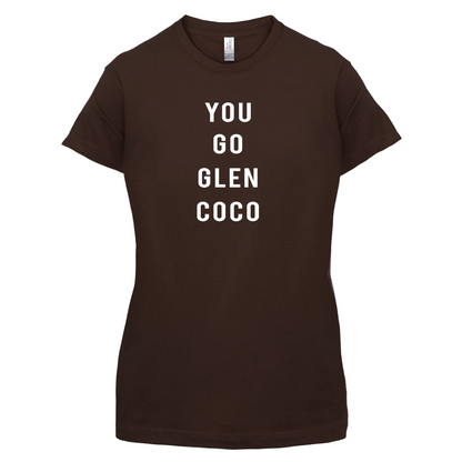 You Go Glen Coco T Shirt