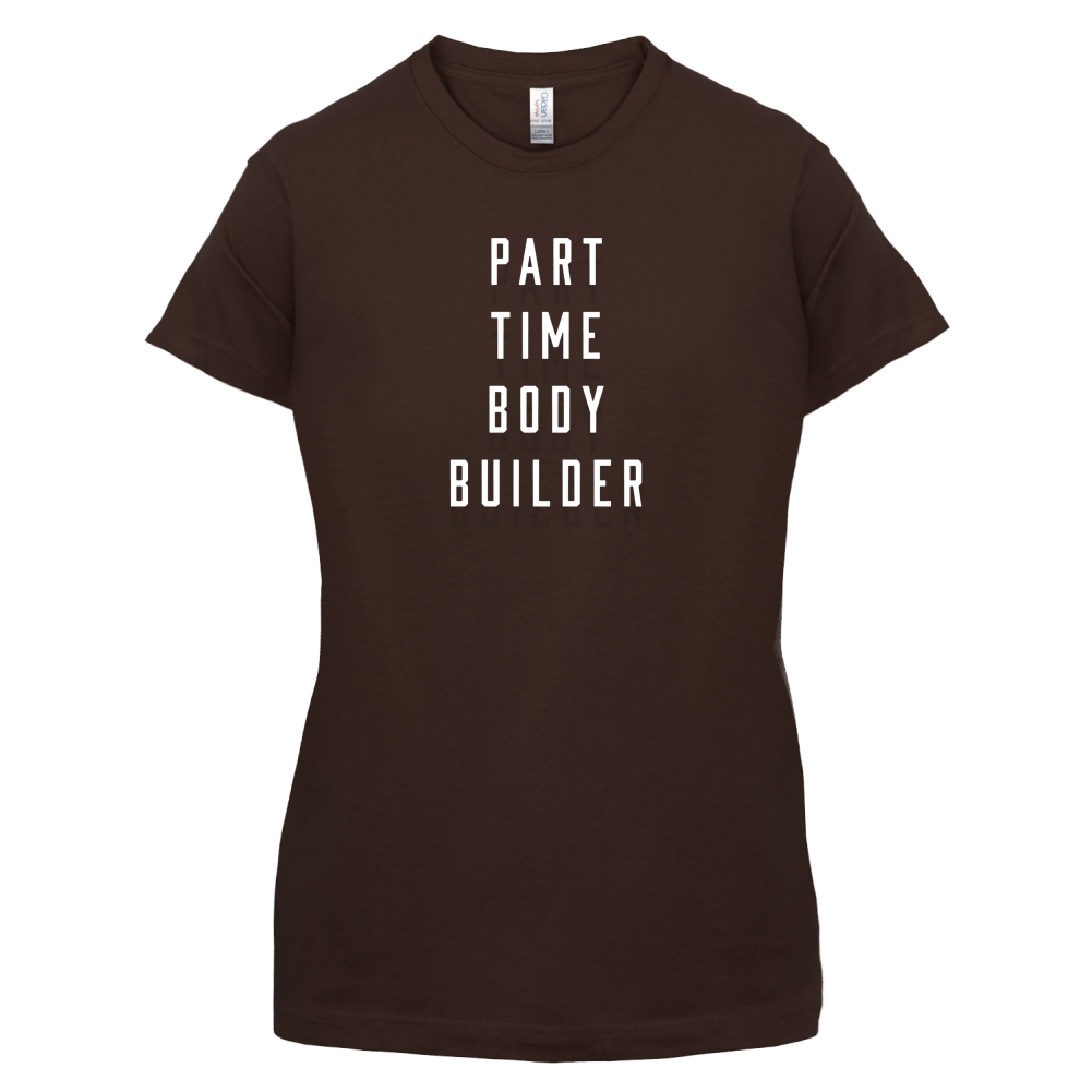 Part Time Body Builder T Shirt