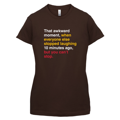 That Awkward Moment When Everyone Stopped Laughing T Shirt