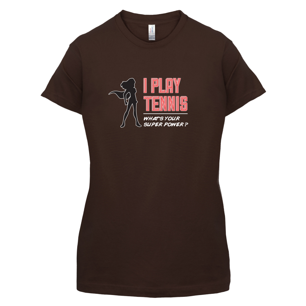 I Play Tennis Whats Your Super Power FEMALE Design T Shirt