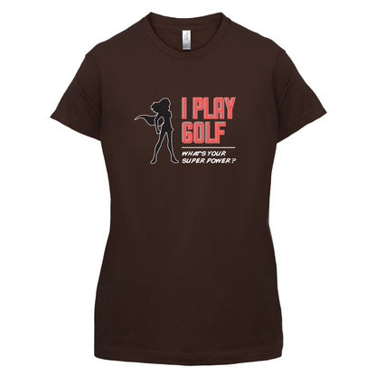 I Golf Whats Your Super Power FEMALE Design T Shirt