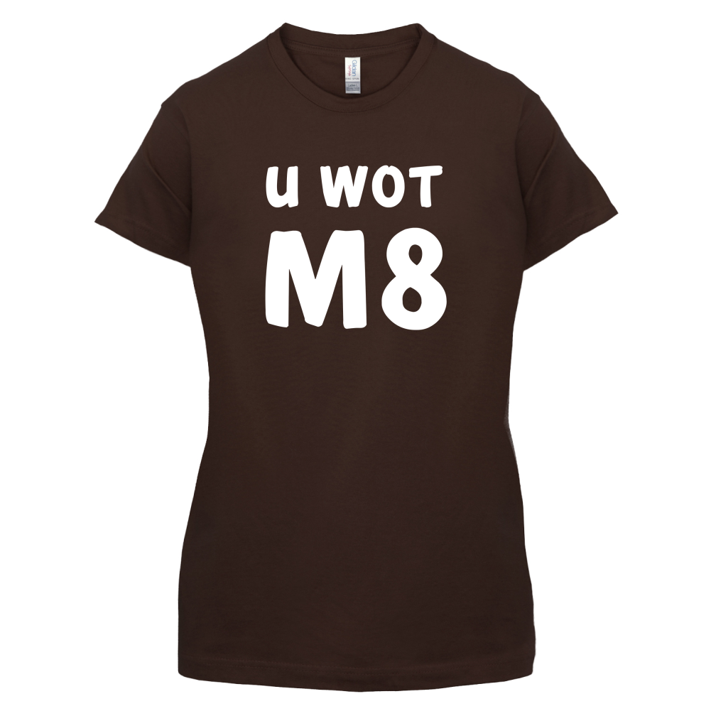 U Wot M8 T Shirt