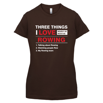 Three Things I Love Nearly As Much As Rowing T Shirt