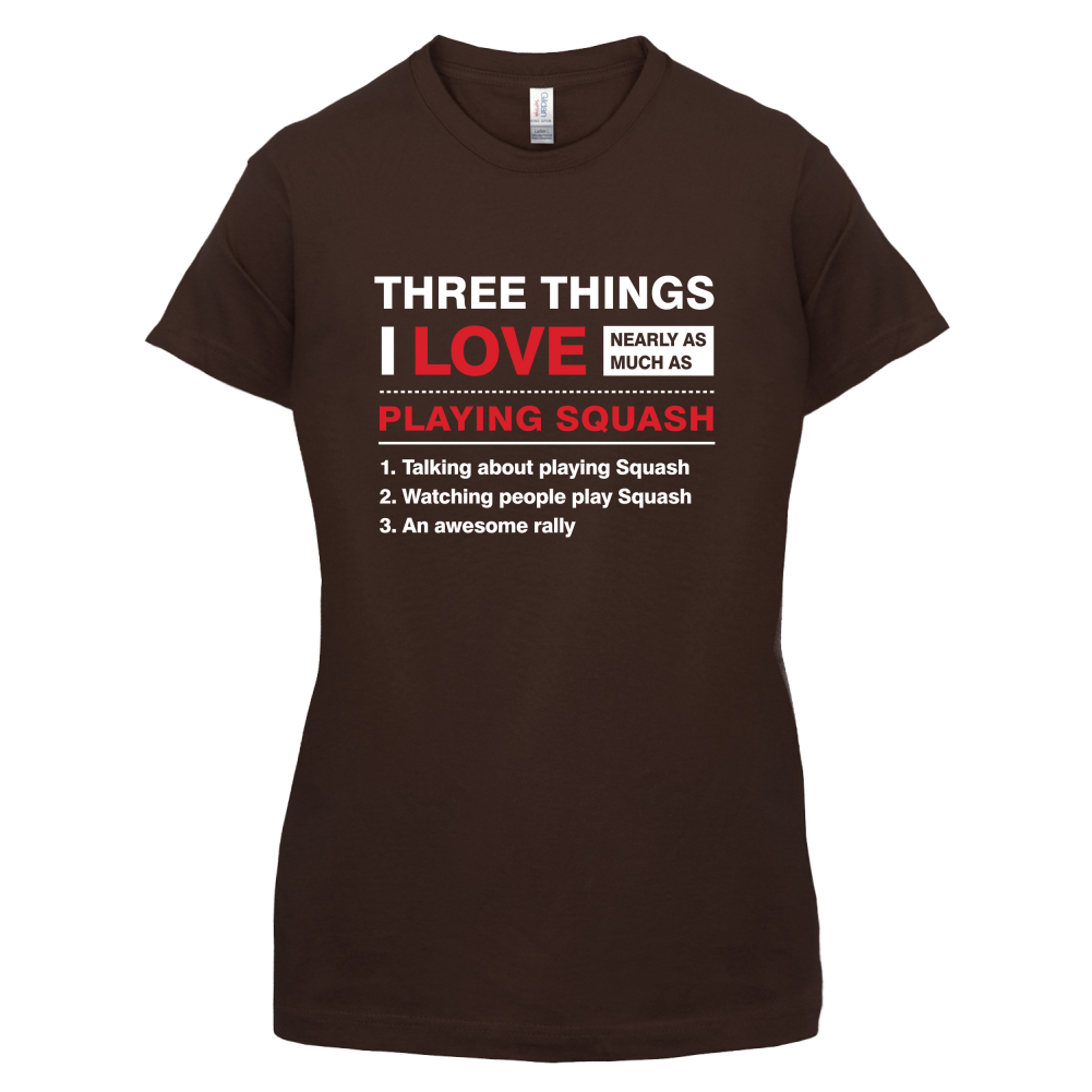 Three Things I Love Nearly As Much As Squash T Shirt