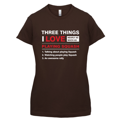 Three Things I Love Nearly As Much As Squash T Shirt