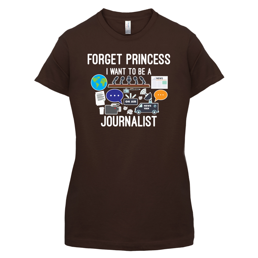 Forget princess Journalist T Shirt
