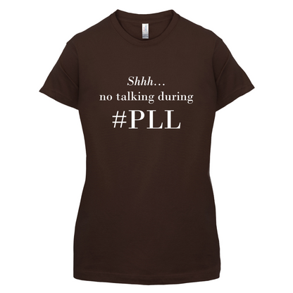 No Talking During PLL T Shirt