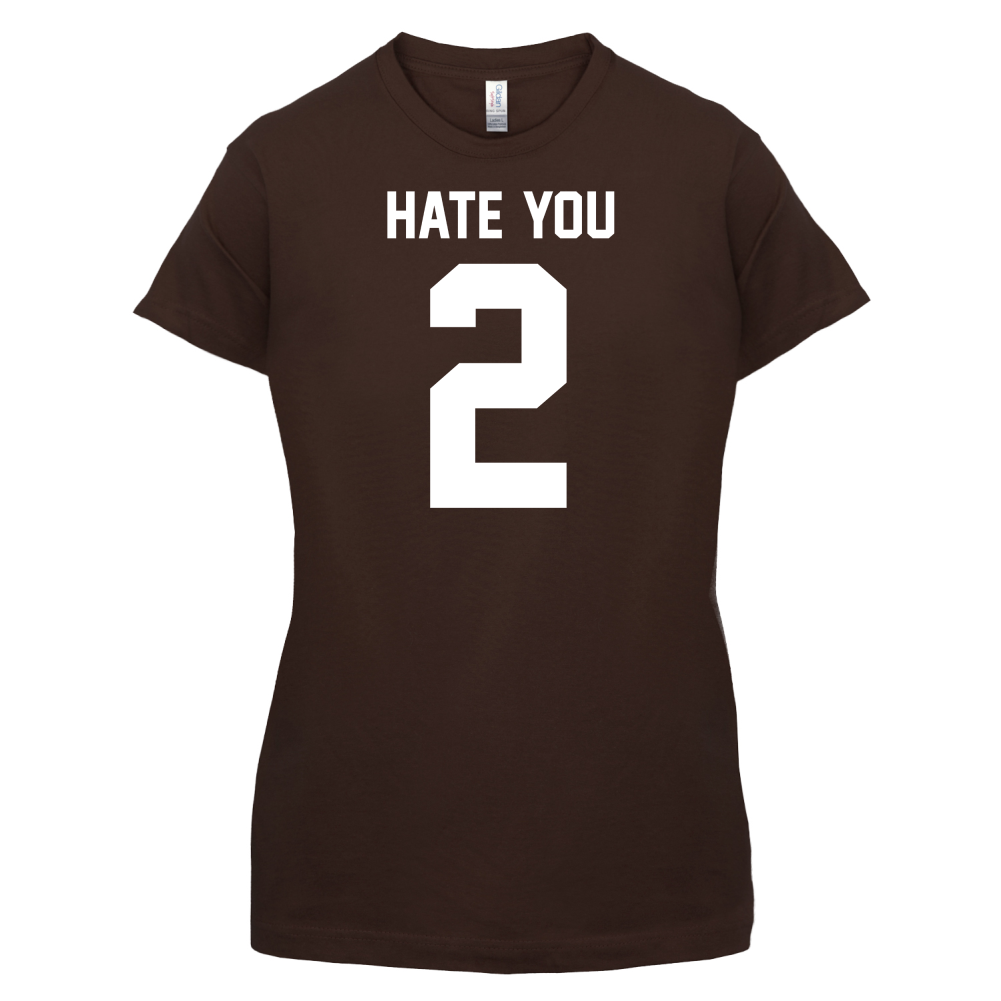 Hate You 2 T Shirt