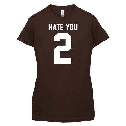 Hate You 2 T Shirt