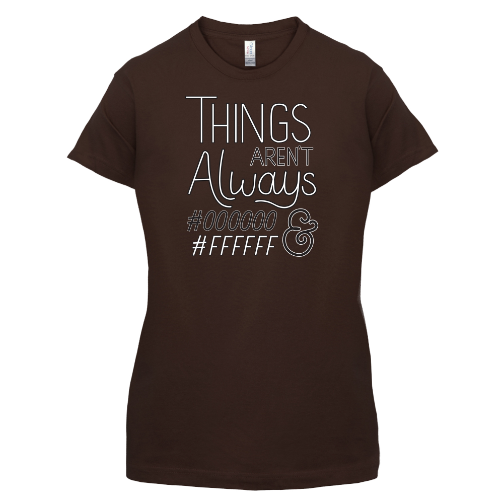 Not Always Black & White T Shirt