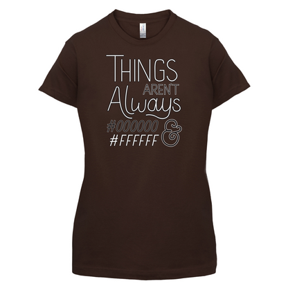 Not Always Black & White T Shirt