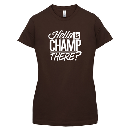 Is Champ There  T Shirt