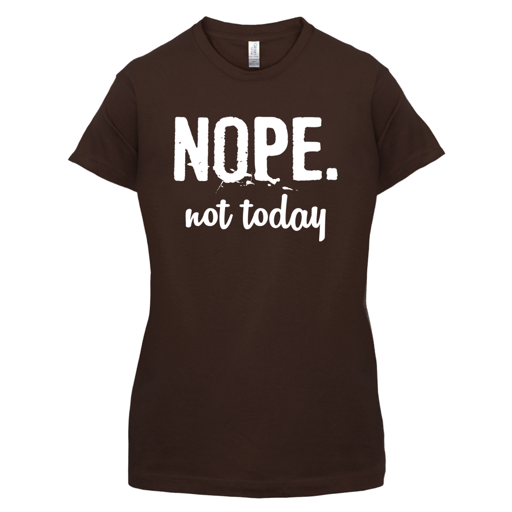 Nope.NotToday T Shirt