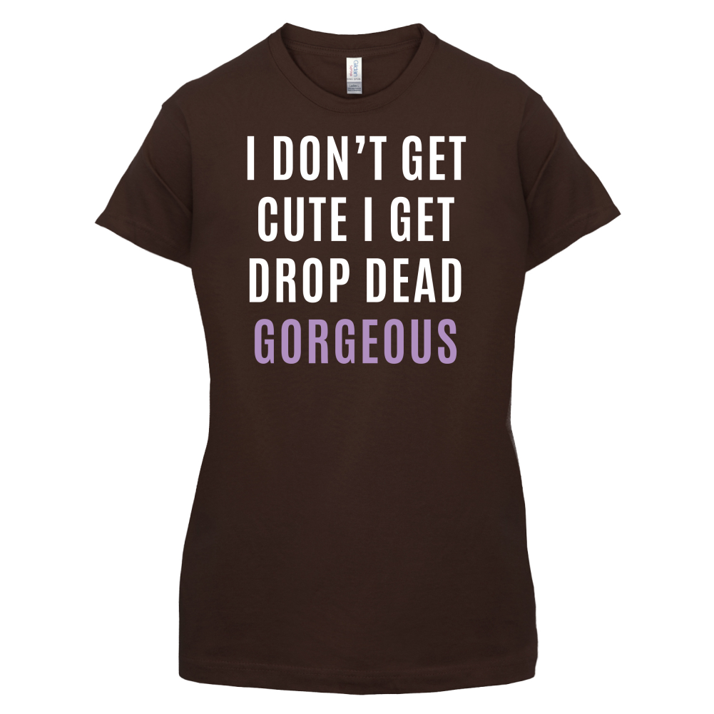 Drop Dead Gorgeous T Shirt