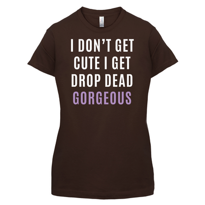 Drop Dead Gorgeous T Shirt