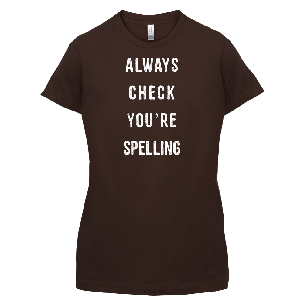 Always Check You're Spelling T Shirt