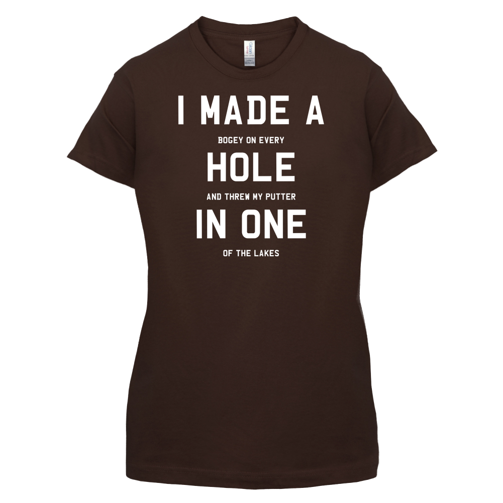 I Made A Hole In One T Shirt