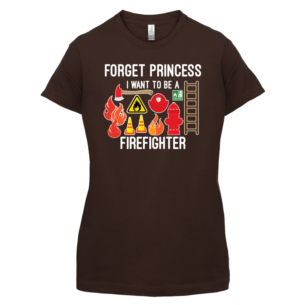 Forget Princess FireFighter T Shirt
