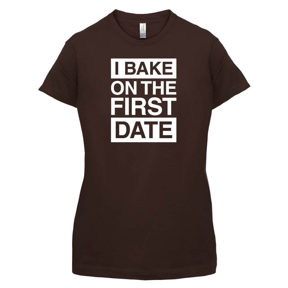 I Bake On The First Date T Shirt