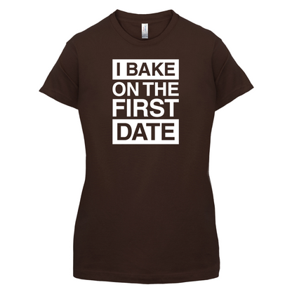 I Bake On The First Date T Shirt