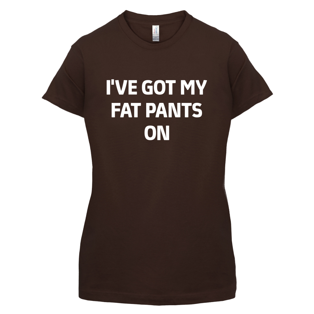 I've Got My Fat Pants On T Shirt